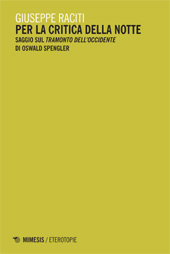 E-book, Per la critica della notte : saggio sul Tramonto dell'Occidente di Oswald Spengler, Raciti, Giuseppe, author, Mimesis