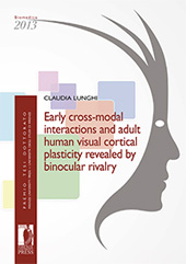 E-book, Early cross-modal interactions and adult human visual cortical plasticity revealed by binocular rivalry, Firenze University Press
