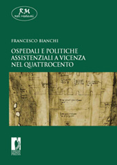 eBook, Ospedali e politiche assistenziali a Vicenza nel Quattrocento, Bianchi, Francesco, Firenze University Press
