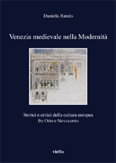 E-book, Venezia medievale nella modernità : storici e critici della cultura europea fra Otto e Novecento, Viella