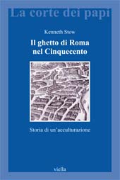 E-book, Il ghetto di Roma nel Cinquecento : storia di un'acculturazione, Stow, Kenneth, Viella