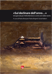 eBook, Sul declinare dell'anno... : una giornata per Attilio Bertolucci a cento anni dalla nascita : atti del convegno di studio tenuto nell'Aula Magna dell'Università di Parma il 6 dicembre 2011, Diabasis