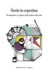E-book, Storie in copertina : protagonisti e progetti della grafica editoriale : con bozzetti e illustrazioni, Edizioni Santa Caterina