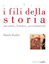 eBook, I fili della storia : incontri, letture, avvenimenti, Zardin, Danilo, 1954-, author, Edizioni di Pagina