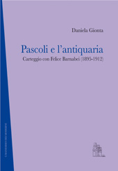 eBook, Pascoli e l'antiquaria : carteggio con Felice Barnabei, 1859-1912, Centro interdipartimentale di studi umanistici, Università degli studi di Messina