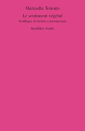 E-book, Le sentiment végétal : feuillages d'extrême contemporain, Termite, Marinella, author, Quodlibet