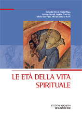 eBook, Le età della vita spirituale : atti del XXI Convegno ecumenico internazionale di spiritualità ortodossa : Bose, 4-7 settembre 2013, Qiqajon - Comunità di Bose