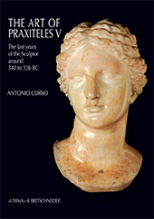E-book, The art of Praxiteles V : the last years of the sculptor (around 340 to 326 BC), Corso, Antonio, "L'Erma" di Bretschneider