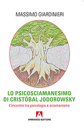 eBook, Lo psicosciamanesimo di Cristóbal Jodorowsky : l'incontro tra psicologia e sciamanismo, Giardinieri, Massimo, Armando