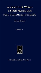 eBook, Ancient Greek writers on their musical past : studies in Greek musical historiography, Barker, Andrew, 1943-, F. Serra