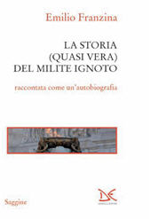 eBook, La storia (quasi vera) del Milite ignoto, Franzina, Emilio, Donzelli Editore