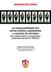 eBook, La responsabilidad civil de los dueños, poseedores y usuarios de animales : un análisis desde la interpretación jurisprudencial del art. 1905 CC, Colina Garea, Rafael, Reus