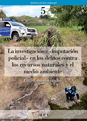 E-book, La investigación e imputación policial en los delitos contra los recursos naturales y el medio ambiente, Fernández Sánchez, Pedro, Publicacions URV