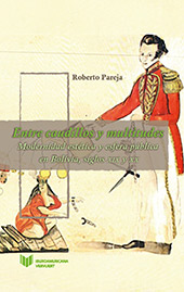 E-book, Entre caudillos y multitudes : modernidad estética y esfera pública en Bolivia, siglos XIX y XX, Pareja, Roberto, author, Iberoamericana