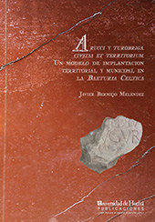 E-book, Arucci Turobriga : civitas et territorium : un modelo de implantación territorial y municipal en la Baeturia Celtica, Bermejo Meléndez, Javier, Universidad de Huelva