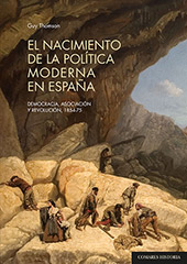 E-book, El nacimiento de la política moderna en España : democracia, asociación y revolución, 1854-75, Thomson, Guy., Editorial Comares