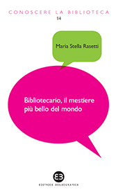 E-book, Bibliotecario, il mestiere più bello del mondo, Rasetti, Maria Stella, author, Editrice Bibliografica