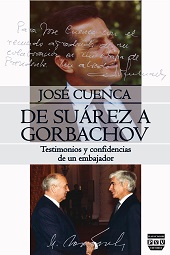 eBook, De Suárez a Gorbachov : testimonios y confidencias de un embajador, Cuenca, José, Plaza y Valdés