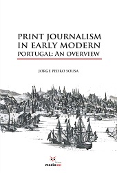 eBook, Print journalism in Early Modern Portugal : an overview, Sousa, Jorge Pedro, Media XXI