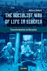 E-book, The Socialist Way of Life in Siberia : Transformation in Buryatia, Central European University Press