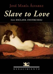 eBook, Slave to Love = La esclava instruída, Álvarez, José María, 1942-, Renacimiento