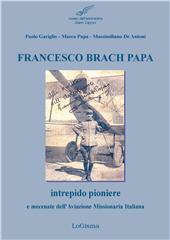 E-book, Francesco Brach Papa, intrepido pioniere e mecenate dell'Aviazione Missionaria Italiana, LoGisma