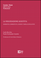 E-book, La negoziazione assistita : normativa commentata, schemi e tabelle esplicative, Recchia, Carlo, Key editore