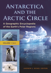 E-book, Antarctica and the Arctic Circle : A Geographic Encyclopedia of the Earth's Polar Regions [2 volumes], ABC-CLIO