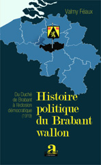 eBook, Histoire politique du Brabant wallon : du duché de Brabant à l'éclosion démocratique, 1919, Féaux, Valmy, Academia