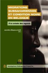 eBook, Migrations subsahariennes et condition noire en Belgique : A la croisée des regards, Mazzocchetti, Jacinthe, Academia