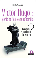 E-book, Victor Hugo : génie et folie dans sa famille : Pourquoi "perd-on la tête" ?, Academia