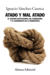 E-book, Atado y mal atado : El suicidio institucional del franquismo y el surgimiento de la democracia, Alianza Editorial