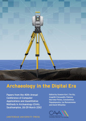 E-book, Archaeology in the Digital Era : Papers from the 40th Annual Conference of Computer Applications and Quantitative Methods in Archaeology (CAA), Southampton, 26-29 March 2012, Amsterdam University Press
