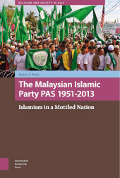 eBook, The Malaysian Islamic Party PAS 1951-2013 : Islamism in a Mottled Nation, Amsterdam University Press