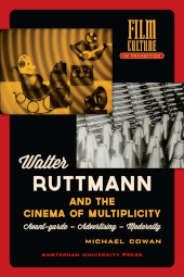 E-book, Walter Ruttmann and the Cinema of Multiplicity : Avant-Garde Film - Advertising - Modernity, Cowan, Michael, Amsterdam University Press