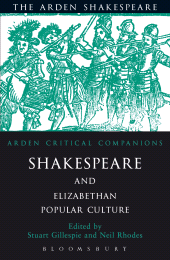 E-book, Shakespeare And Elizabethan Popular Culture : Arden Critical Companion, The Arden Shakespeare