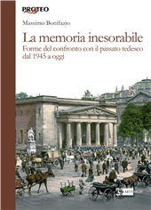 E-book, La memoria inesorabile : forme del confronto con il passato tedesco dal 1945 a oggi, Bonifazio, Massimo, author, Artemide