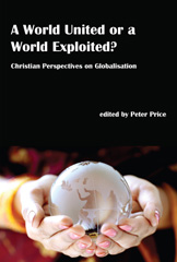 E-book, A World United or a World Exploited? : Christian Perspectives on Globalisation, ATF Press