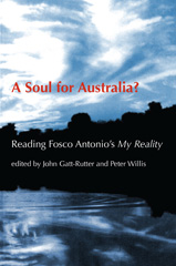 E-book, A Soul for Australia? : Reading Fosco Antonio's My Reality, ATF Press