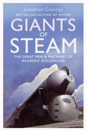 E-book, Giants of Steam : The Great Men and Machines of Rail's Golden Age, Atlantic Books