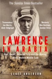E-book, Lawrence in Arabia : War, Deceit, Imperial Folly and the Making of the Modern Middle East, Atlantic Books