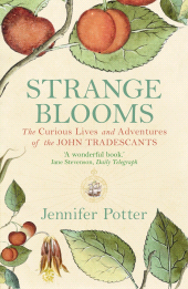 E-book, Strange Blooms : The Curious Lives and Adventures of the John Tradescants, Atlantic Books
