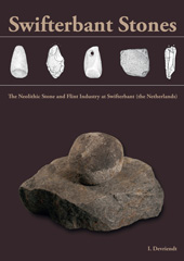 E-book, Swifterbant Stones : The Neolithic Stone and Flint Industry at Swifterbant (the Netherlands): from stone typology and flint technology to site function, Devriendt, Izabel, Barkhuis