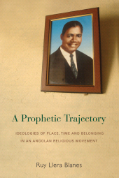 E-book, A Prophetic Trajectory : Ideologies of Place, Time and Belonging in an Angolan Religious Movement, Berghahn Books