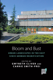E-book, Bloom and Bust : Urban Landscapes in the East since German Reunification, Berghahn Books