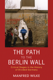 E-book, The Path to the Berlin Wall : Critical Stages in the History of Divided Germany, Berghahn Books