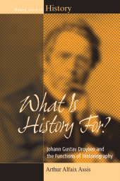 E-book, What Is History For? : Johann Gustav Droysen and the Functions of Historiography, Berghahn Books