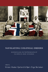 E-book, Navigating Colonial Orders : Norwegian Entrepreneurship in Africa and Oceania, Berghahn Books