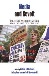 E-book, Media and Revolt : Strategies and Performances from the 1960s to the Present, Berghahn Books