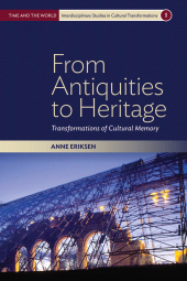 eBook, From Antiquities to Heritage : Transformations of Cultural Memory, Eriksen, Anne, Berghahn Books